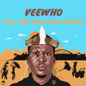 Veewho – Till the Sun Goes Down