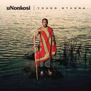 Young Stunna & Kabza De Small – uNonkosi Lyrics