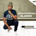 Sphithiphithi Dlamini - Imnandi Lento