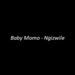 Baby Momo - Ngizwile Mp3 Download