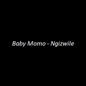 Baby Momo - Ngizwile