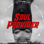 DJ Ace – Soul Provider ft. TeeTee SA & AWG Souls