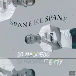 DJ Maspedo – Spane Ke Spane ft. Enty