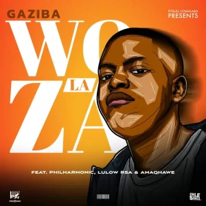 Gaziba – Woza La ft. Amaqhawe, Lulow RSA & Philharmonic