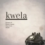 Genesis 99, Mellow & Sleazy & DJ Maphorisa – Kwela (ft. Shaunmusiq & Xduppy)