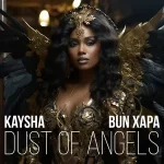 Kaysha & Bun Xapa – Dust of Angels