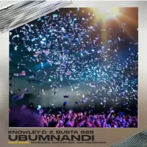 Knowley-D & Busta 929 – Ubumnandi (ft. Mashudu, Nation-365 & Msamaria)