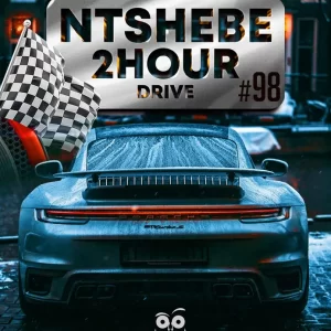 Ntshebe – 2 Hour Drive Episode 98 Mix