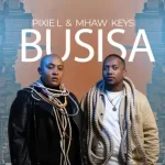Pixie L & Mhaw Keys – BUSISA Mp3 Download