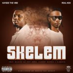 Real Nox & Kaygee The Vibe – Skelem ft. Blacko SA, Dot Mega, August Musika & DJ Njabsta