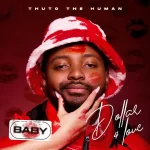 Thuto The Human - Dollar 4 Love (Baby)