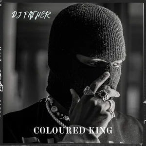 DJ Father – Coloured KING (ALBUM)