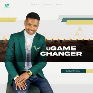 ALBUM: uGame Changer – Ilahlile Impatha