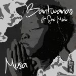 Bantwanas – Musa ft. Sino Msolo