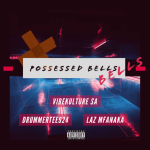 DrummeRTee924, Vibekulture Sa & Laz Mfanaka – Possessed Bells