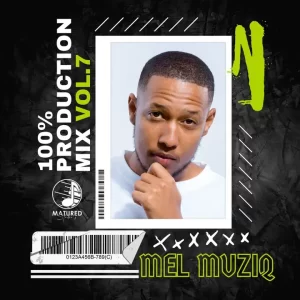 Mel Muziq – 100% Production Mix Vol. 7