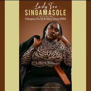 Lady Tee - Singa Masole ft. TshepisoDaDj & Man Dizzy BWA