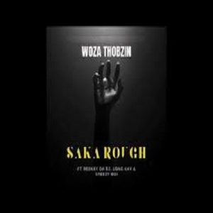Woza Thobzin – Saka Roug