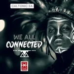 Caltonic SA & Djy Vino – We All Connected Ft. B33kay SA & Mazah