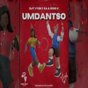 Djy Vysky SA & Icon-X – Umdantso (To DJ Maphorisa, Felo Le Tee & LeeMcKrazy)