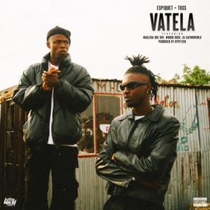 Espiquet & Toss – Vatela ft. Maglera Doe Boy, Mondo Dusk & DJ Kaymoworld