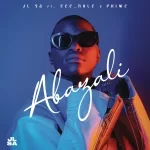 JL SA – Abazali ft. Zee_Nhle & Phiwe