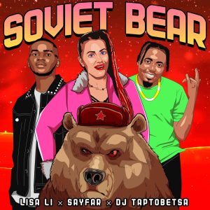 Lisa Li, Sayfar & DJ Taptobetsa – Soviet Bear