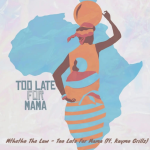 Mthetho The-Law – Too Late For Mama ft. Kaymo Grill