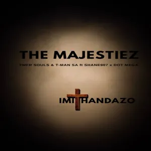 The Majestiez & MFR Souls – Imithandazo ft. T-Man SA, Shane907 & Dot Mega