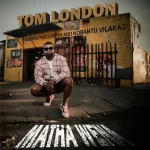 Tom London – Matha Wena ft. Nobantu Vilakazi, Soweto's Finest & Crush