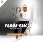 Mfoka Msezane – Shamuranca Lami ft Gasheni
