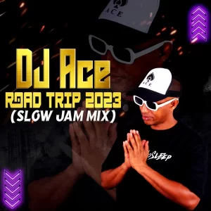 DJ Ace – Road Trip 2023 (Slow Jam Mix)