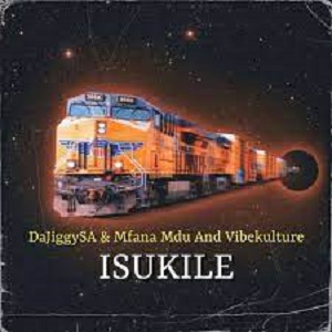 DaJiggySA, Vibekulture and Mfana Mdu - Isukile