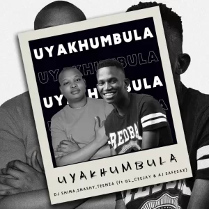 Dj Shima, Snashy & Teemza – Uyakhumbula ft. GL_Ceejay & AJ SafeSax