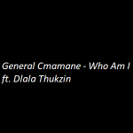 General Cmamane - Who Am I MP3 Download