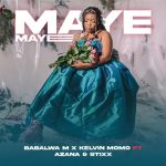 Kelvin_Momo_Babalwa_M_-_Maye_Maye_ft_Azana_Stixx_Album_Art_Amapiano_Updates