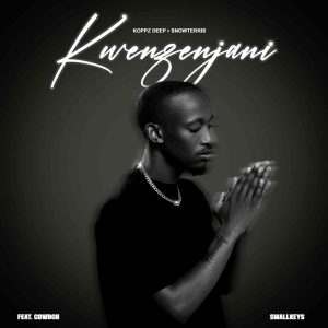 Koppz Deep – Kwenzenjani ft. SnowTerris, Small Keys & Cowboii