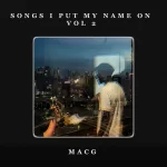 MacG – Songs I Put My Name On Vol 2 Album Artwork Amapiano Updates