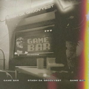 Stash Da Groovyest – Game Bar Album