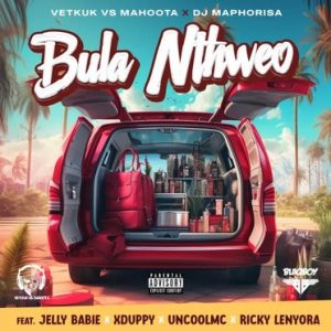 Vetkuk vs Mahoota & DJ Maphorisa – Bula Nthweo (ft. Jelly Babie, Xduppy, Uncool MC & Ricky Lenyora)