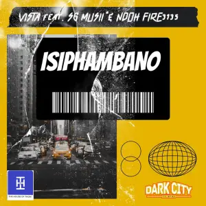 Vista – Isiphambano ft. Ndoh Fire & SG Musii
