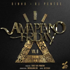 Dinho & Dj Pentse – Amapiano Friday Vol. 6