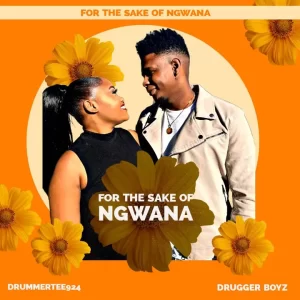 DrummeRTee924 – For The Sake Of Ngwana ft. DruggeR Boyz