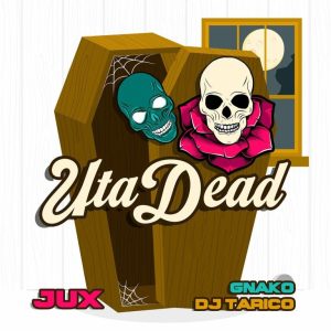 Jux, DJ Tárico, G-Nako – Uta Dead