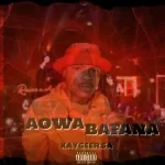 KaygeeRsa – Aowa Bafana (To Shebeshxt, Mellow & Sleazy, Nandipha 808 & DJ Maphorisa) ft. Young Beast, Jayson