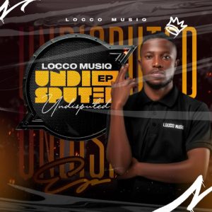 Locco Musiq – Undisputed EP