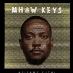 Mhaw Keys – Asizame Futhi