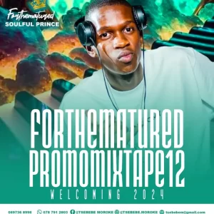 Tsebebe Moroke – For The Matured Promo Mixtape (100% Production Mix 12 Welcoming 2024)