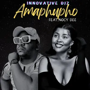 INNOVATIVE DJz – Amapupho ft. Nocy Dee