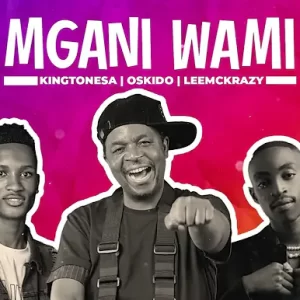 KingTone SA, Oskido & LeeMcKrazy – Mngani Wami